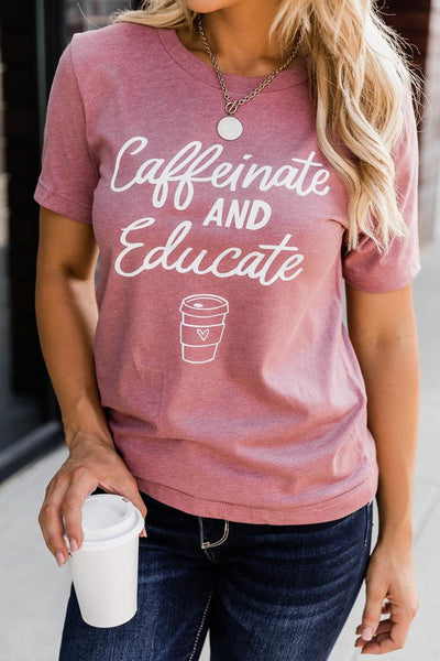 Caffeinate And Educate Mauve Graphic Tee