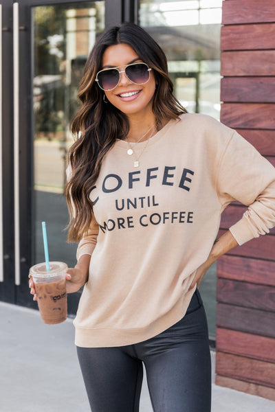 Coffee Until More Coffee Gold Graphic Sweatshirt