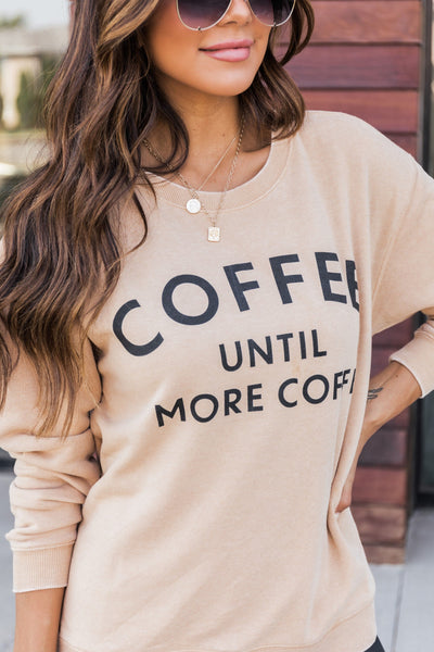 Coffee Until More Coffee Gold Graphic Sweatshirt