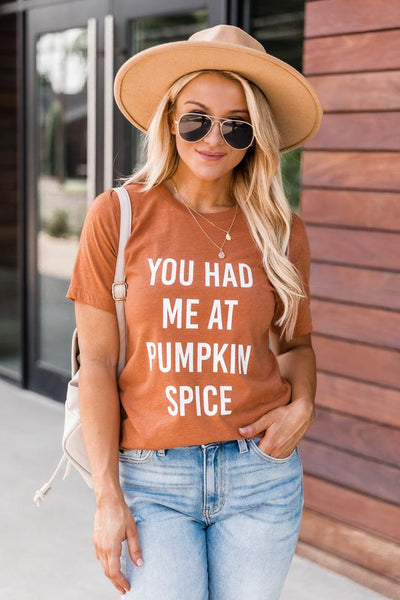 You Had Me At Pumpkin Spice Burnt Orange Graphic Tee