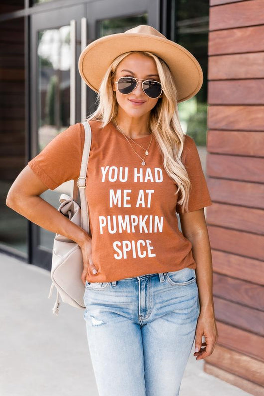You Had Me At Pumpkin Spice Burnt Orange Graphic Tee