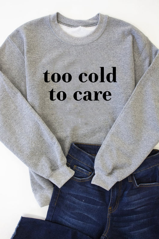 Too Cold To Care Heather Grey Graphic Sweatshirt
